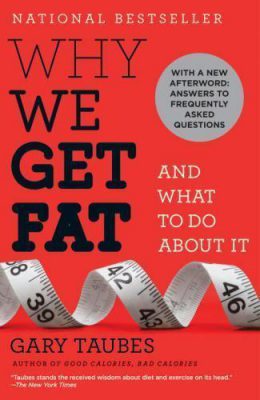 Why We Get Fat Why We Get Fat